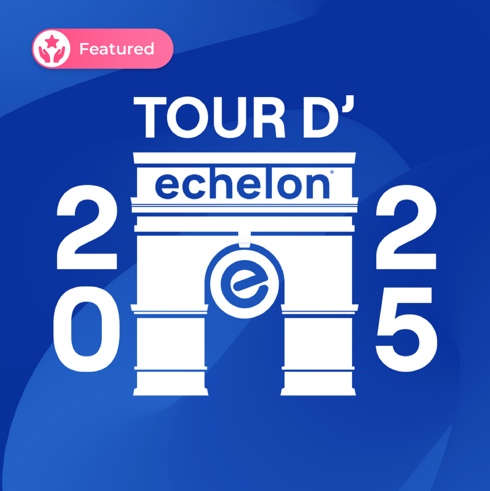Tour d'Echelon 2025: Join the Challenge!
