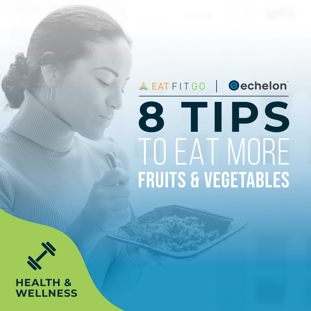 8 Ways to Include More Fruits and Vegetables in Your Day - Echelon Fit US