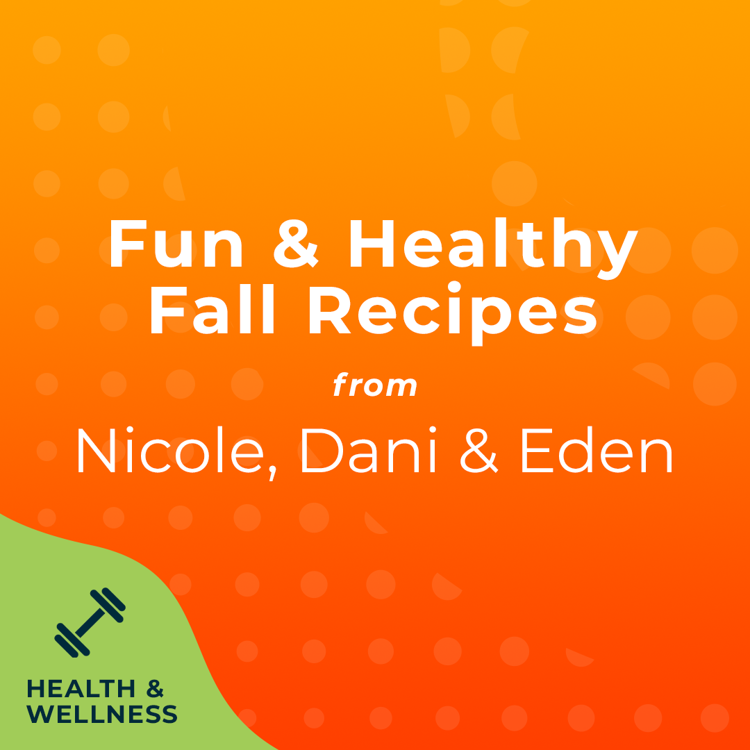 Fun & Healthy Fall Recipes from Nicole, Dani & Eden