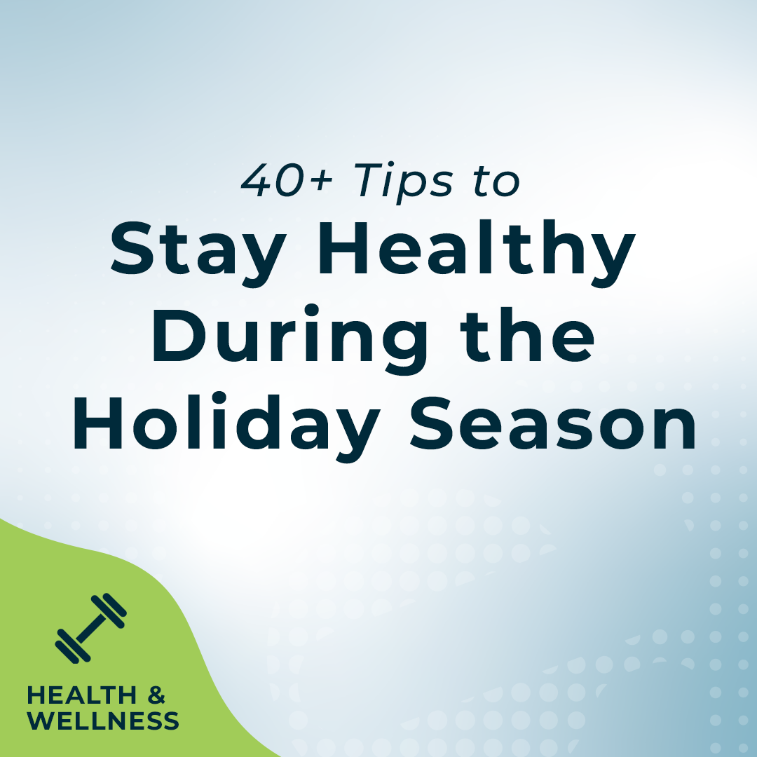 How to Stay Healthy During The Holiday Season