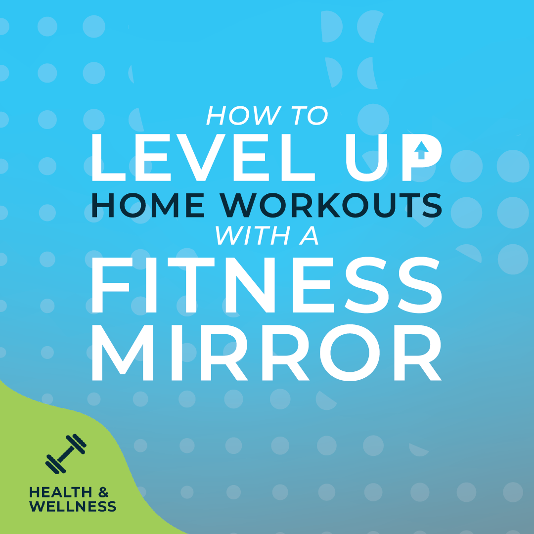 How to Level Up Your Home Workouts with a Fitness Mirror