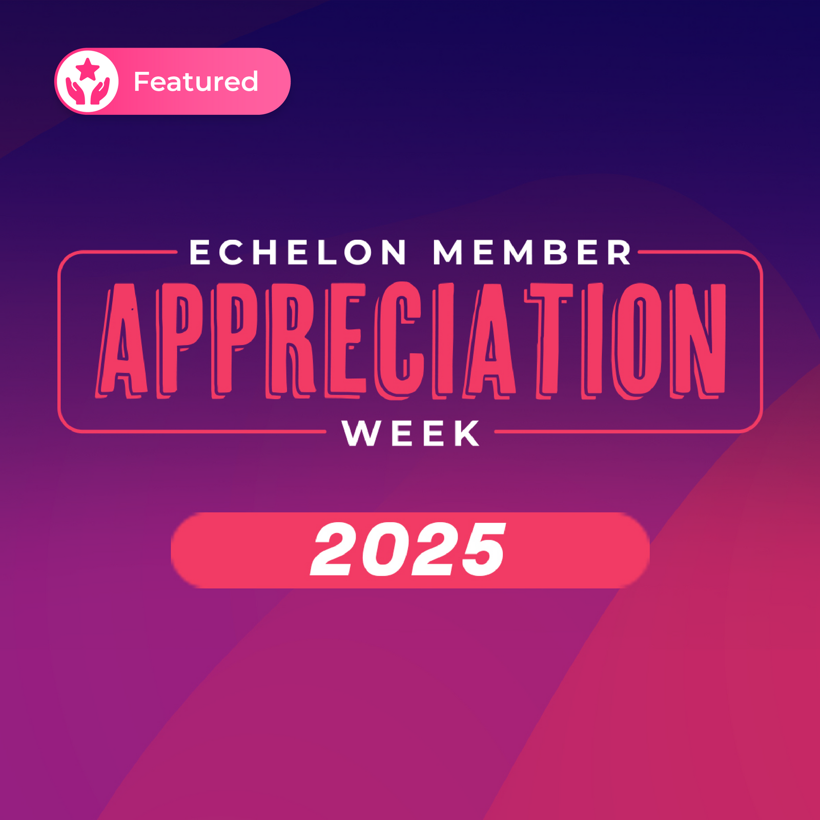 Echelon Member Appreciation Week 2025: Stronger Together