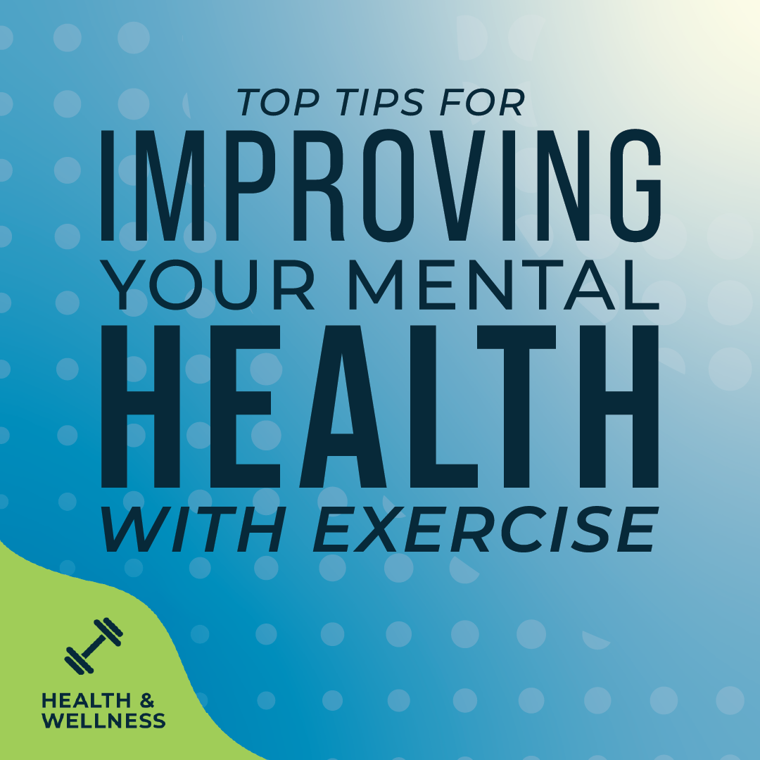 Top Tips for Improving Your Mental Health With Exercise