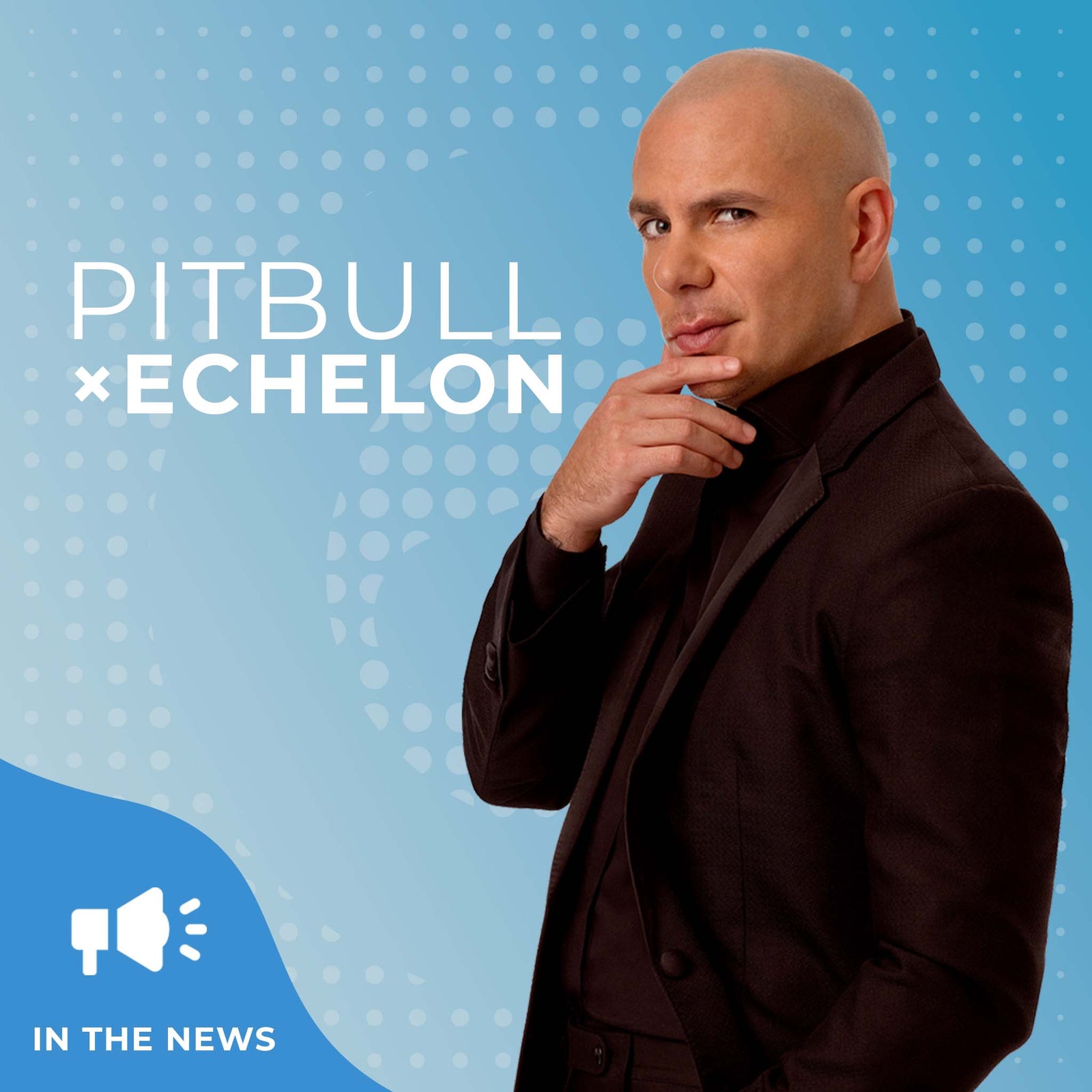 Pitbull wearing black on a light blue background with text "Pitbull x Echelon"