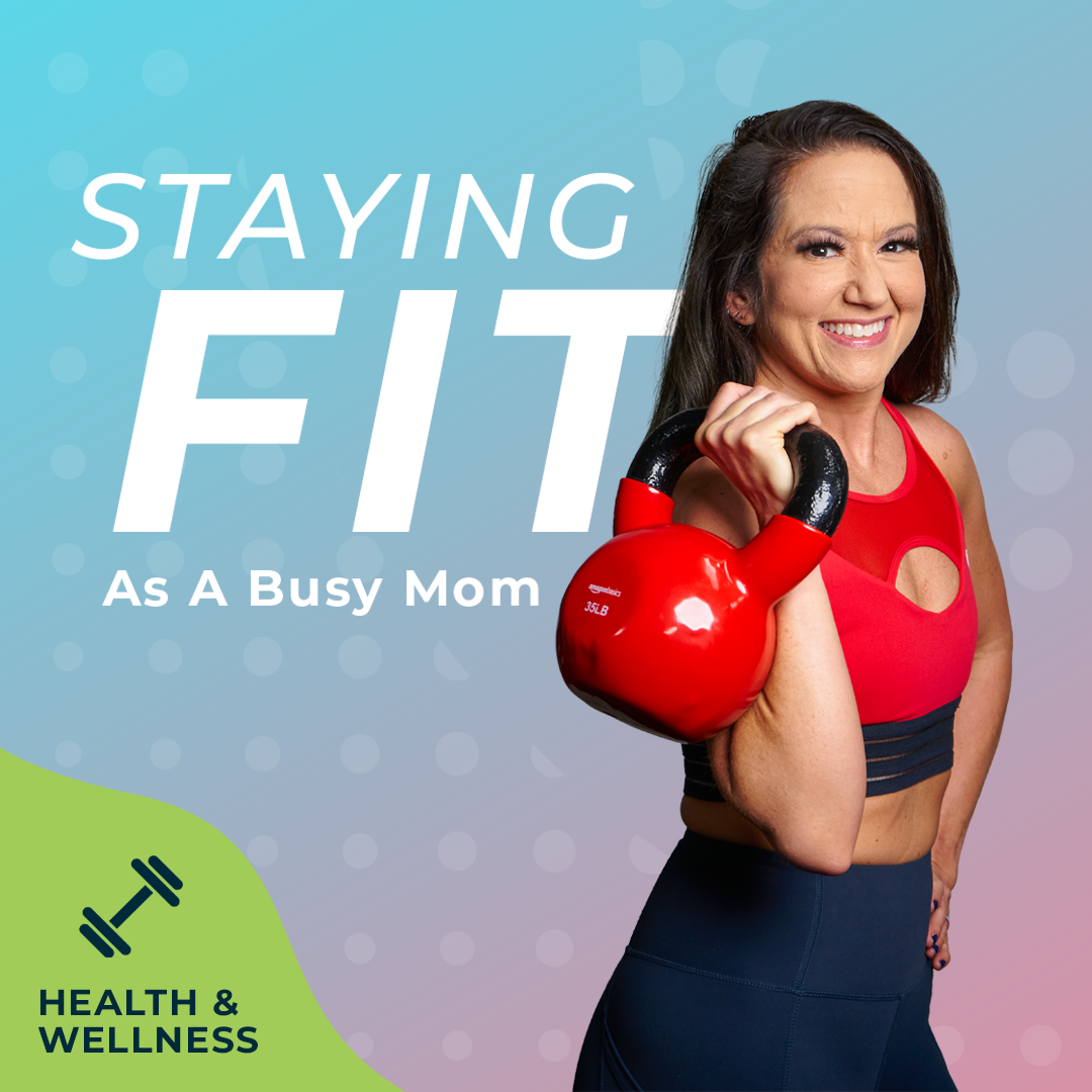 Staying Fit as a Busy Mom