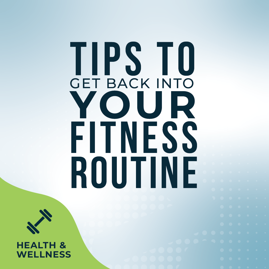 Tips to get back into your fitness routine