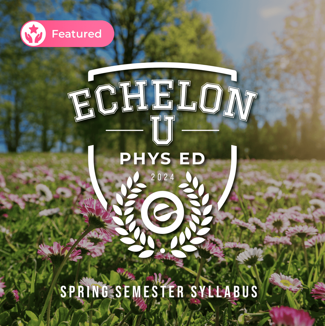 PHYS ED Spring 2024 Semester Syllabus - Echelon Fit US