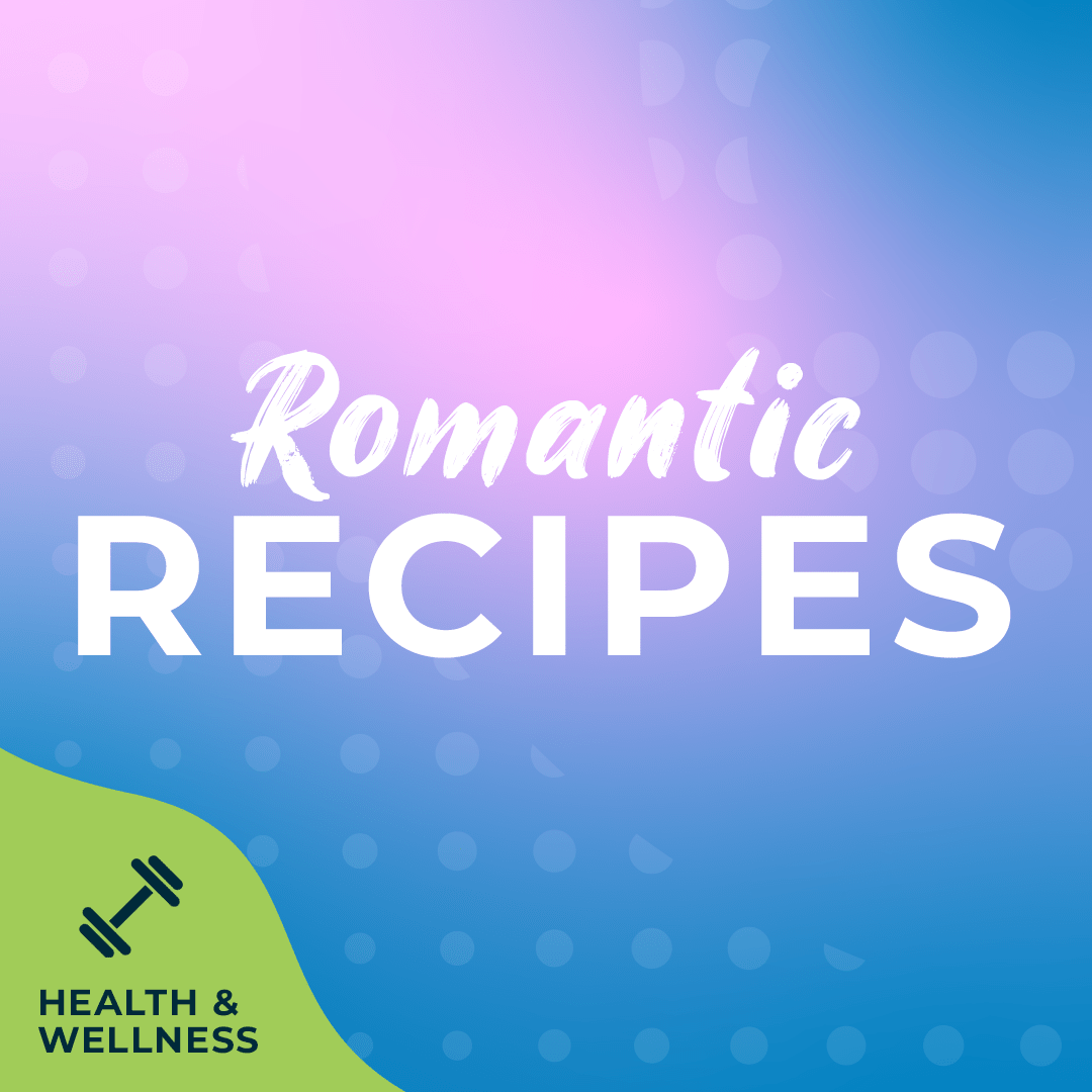 Romantic Recipes So Good You’ll Fall In Love All Over Again - Echelon Fit US