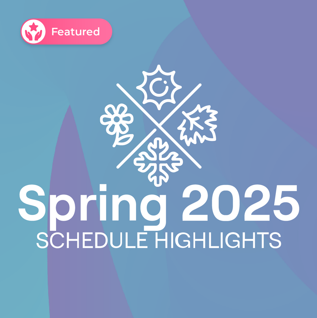 Spring 2025 Schedule Highlights